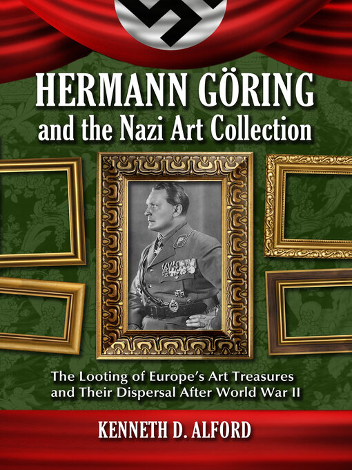 Title details for Hermann Goring and the Nazi Art Collection by Kenneth D. Alford - Available